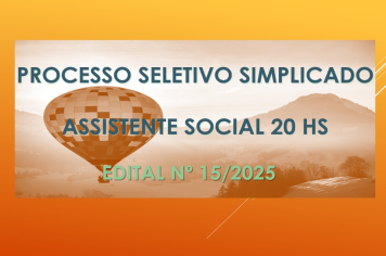 Edital de Processo Seletivo Simplificado nº 15-2025 - Assistente Social 20 hs