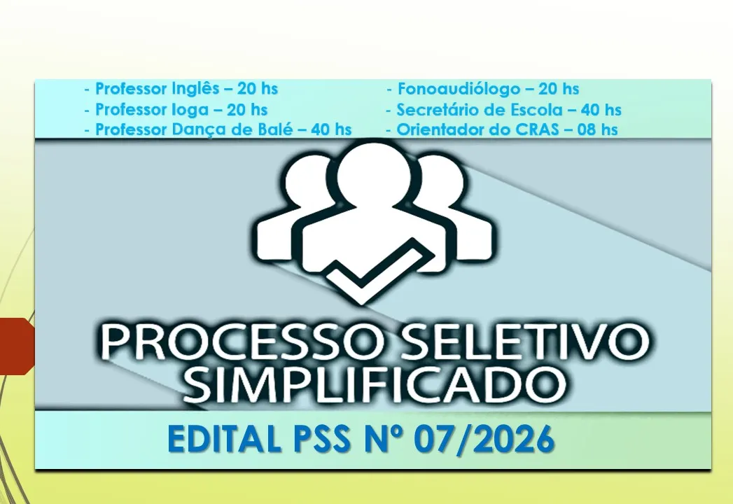 Abertura de Edital de Processo Seletivo Simplificado nº 07/2026 - Funções de Professor de Inglês, Professor de Iogo, Professor de Dança de Balé, Secretário de Escola, Fonoaudiólogo e Orientador do CRAS